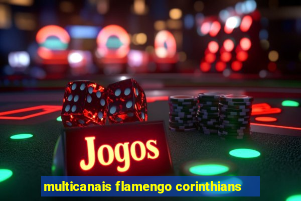 multicanais flamengo corinthians